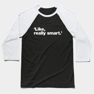 Like, really smart Baseball T-Shirt